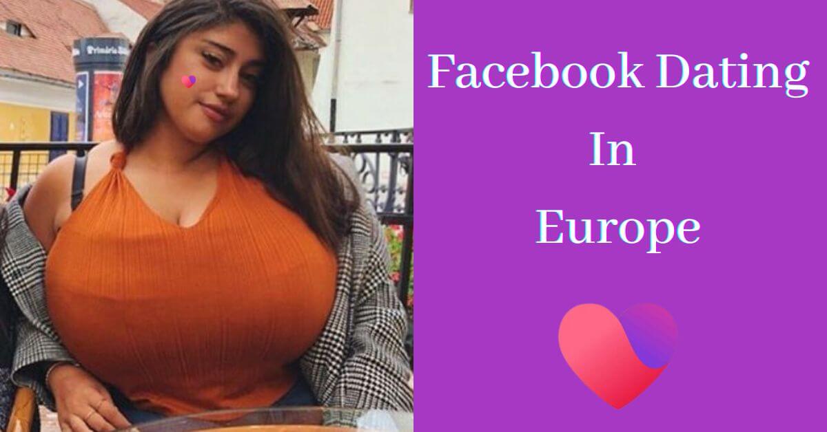 Facebook Dating Lands in Europe