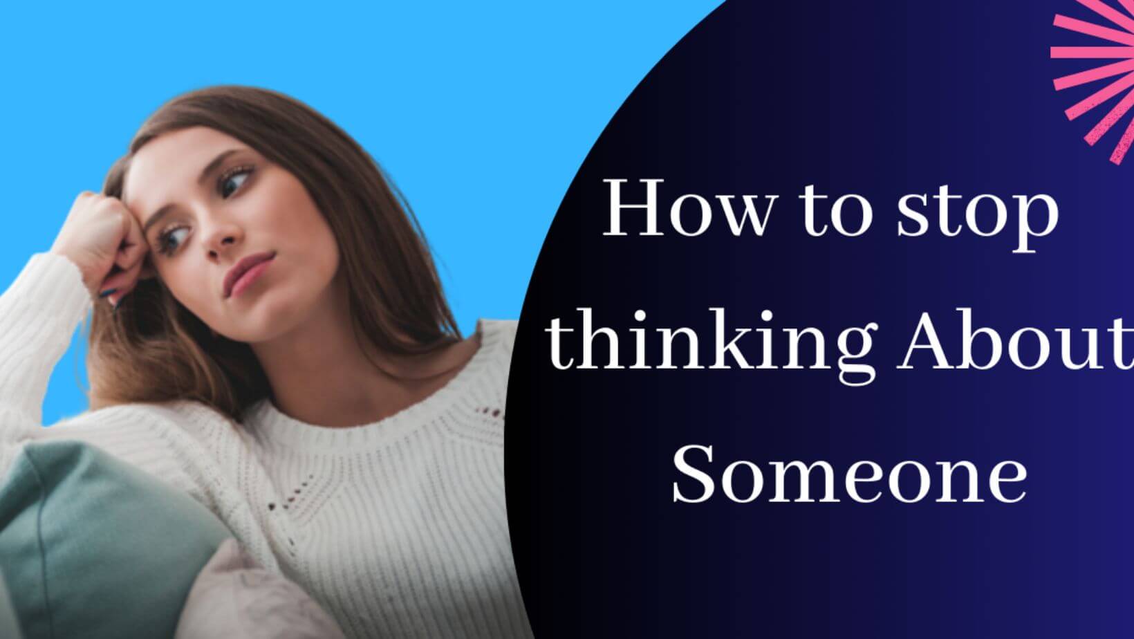 How To Stop Thinking About Someone