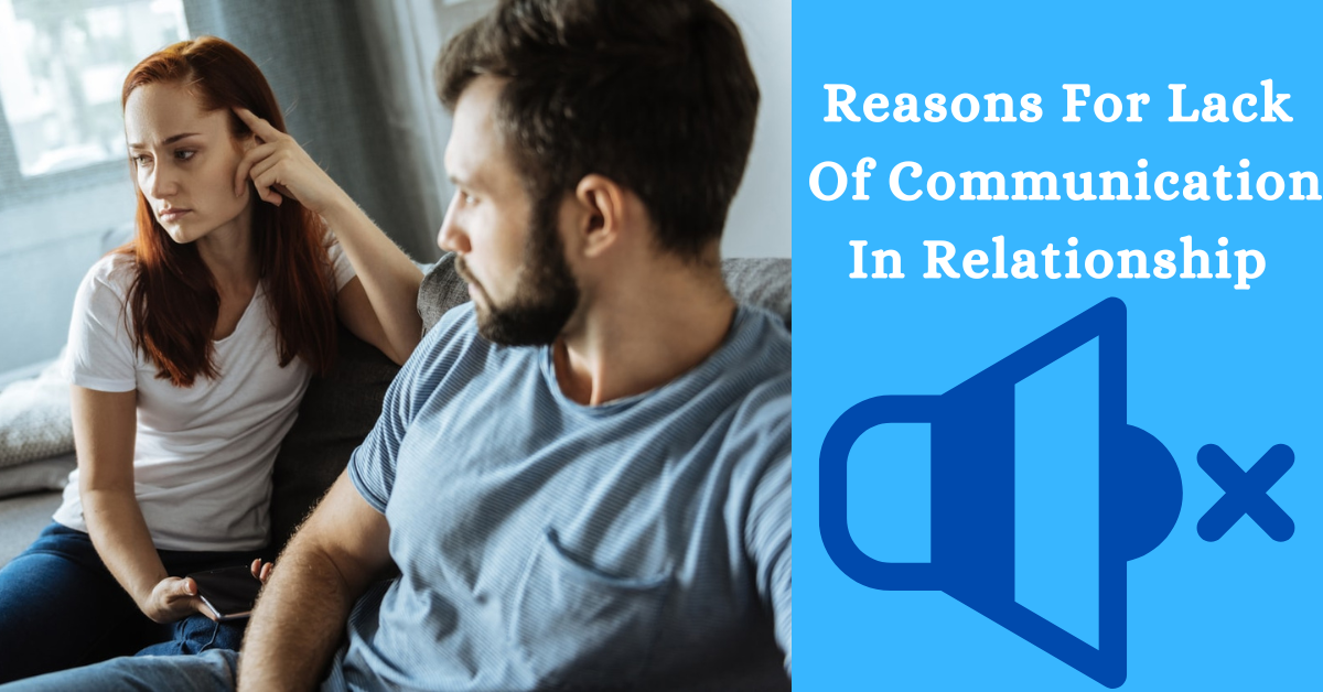 Reasons For Lack Of Communication In A Relationship