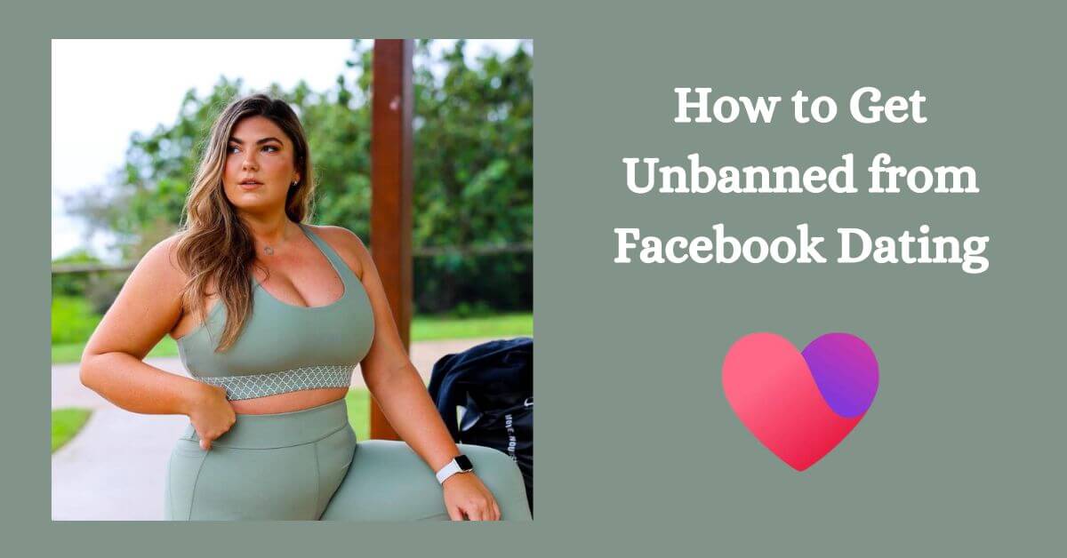 How to Get Unbanned from Facebook Dating