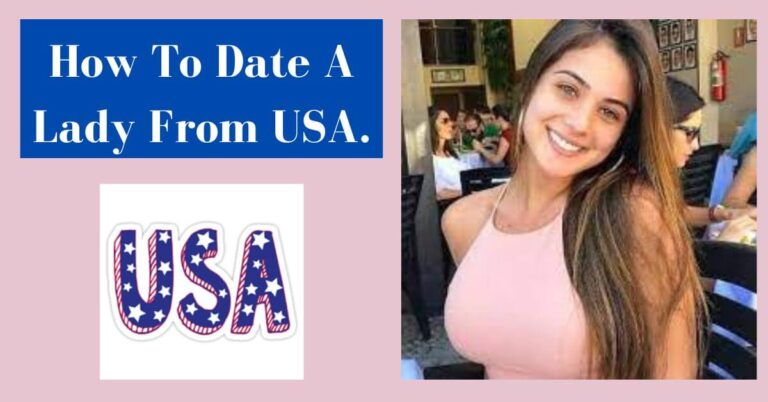 How To Date A Lady From USA.