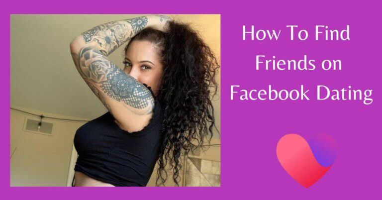 How To Find Friends on Facebook Dating