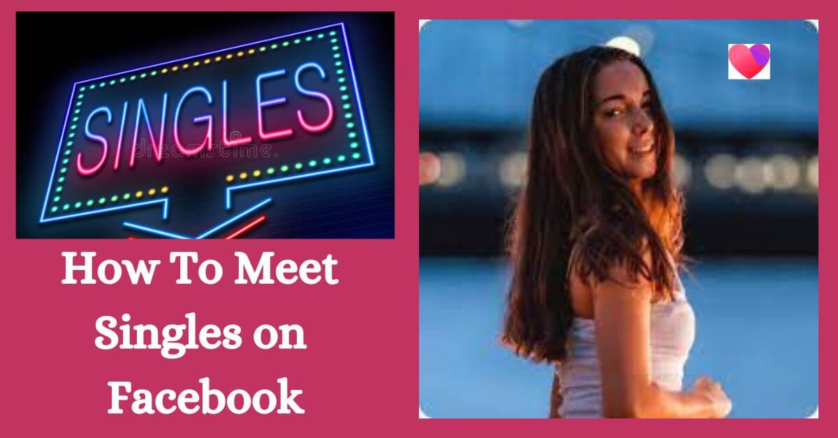 How To Meet Singles on Facebook