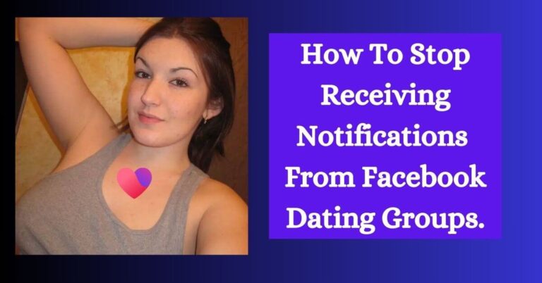 How To Stop Receiving Notifications From Facebook Dating Groups. 