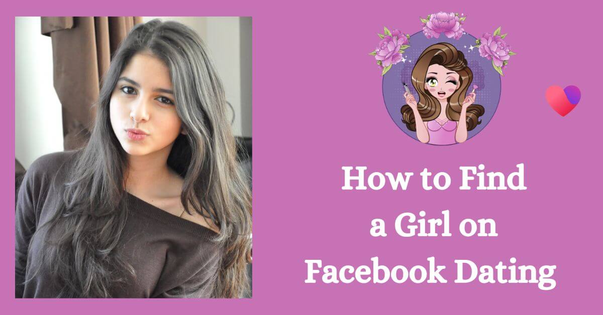 How to Find a Girl on Facebook Dating