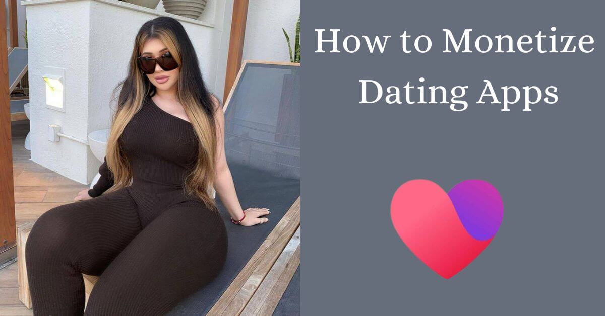 How to Monetize Dating Apps